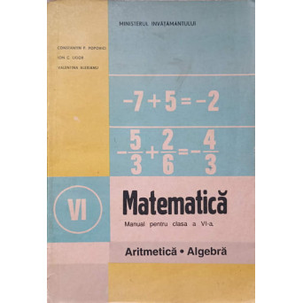 MATEMATICA. MANUAL PENTRU CLASA A VI-A. ARITMETICA, ALGEBRA