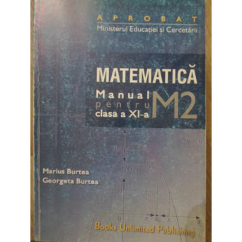 MATEMATICA MANUAL PENTRU CLASA A XI-A, M2