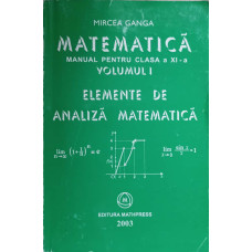MATEMATICA MANUAL PENTRU CLASA A XI-A. VOL.1 ELEMENTE DE ANALIZA MATEMATICA