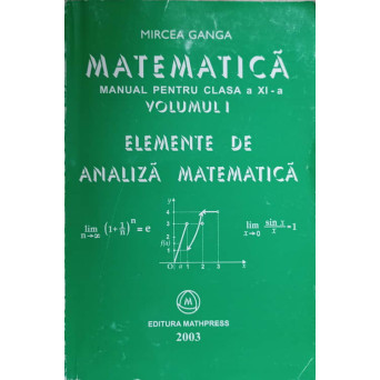 MATEMATICA MANUAL PENTRU CLASA A XI-A. VOL.1 ELEMENTE DE ANALIZA MATEMATICA