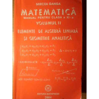 MATEMATICA MANUAL PENTRU CLASA A XI-A VOL.2 ELEMENTE DE ALGEBRA LINIARA SI GEOMETRIE ANALITICA