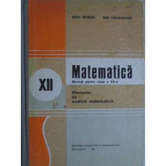 MATEMATICA, MANUAL PENTRU CLASA A XII-A. ELEMENTE DE ANALIZA MATEMATICA