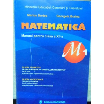 MATEMATICA. MANUAL PENTRU CLASA A XII-A, M1