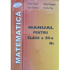 MATEMATICA. MANUAL PENTRU CLASA A XII-A M2