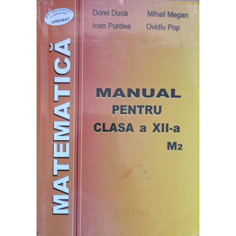 MATEMATICA. MANUAL PENTRU CLASA A XII-A M2