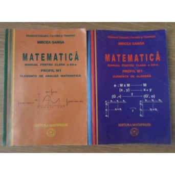 MATEMATICA MANUAL PENTRU CLASA A XII-A PROFIL M1 ELEMENTE DE ALGEBRA. ELEMENTE DE ANALIZA MATEMATICA