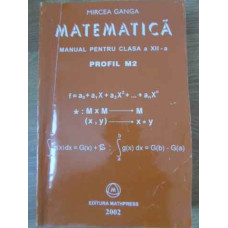 MATEMATICA MANUAL PENTRU CLASA A XII-A PROFIL M2