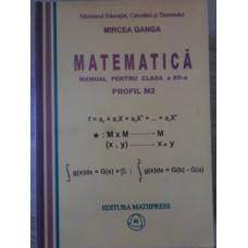 MATEMATICA. MANUAL PENTRU CLASA A XII-A, PROFIL M2
