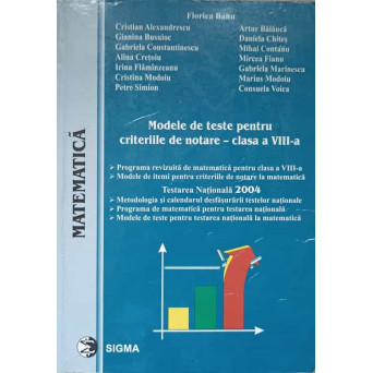MATEMATICA. MODELE DE TESTE PENTRU CRITERIILE DE NOTARE - CLASA A VIII-A