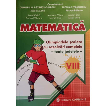 MATEMATICA. OLIMPIADELE SCOLARE CU REZOLVARI COMPLETE