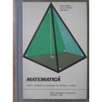 MATEMATICA PENTRU CANDIDATII LA EXAMENELE DE ADMITERE IN LICEE