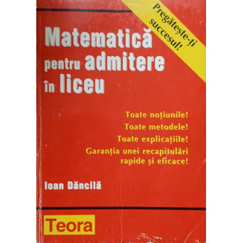 MATEMATICA PENTRU EXAMENELE DE CAPACITATE SI ADMITERE IN LICEU