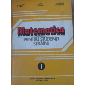 MATEMATICA PENTRU STUDENTI STRAINI VOL.1