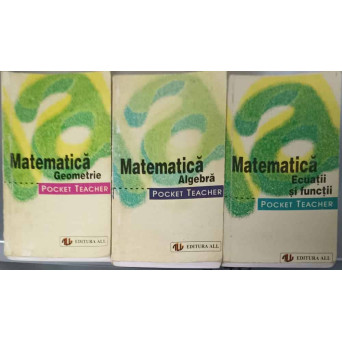 MATEMATICA. POCKET TEACHER VOL.1-3 ECUATII SI FUNCTII, GEOMETRIE, ALGEBRA