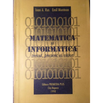 MATEMATICA SI INFORMATICA. TRECUT, PREZENT SI VIITOR