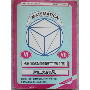 MATEMATICA VI-VII, GEOMETRIE PLANA. PROBLEME SEMNIFICATIVE PENTRU CONCURSURILE SCOLARE