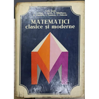 MATEMATICI CLASICE SI MODERNE VOL.1