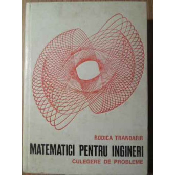MATEMATICI PENTRU INGINERI CULEGERE DE PROBLEME