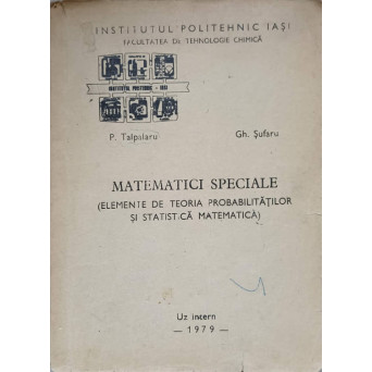 MATEMATICI SPECIALE. ELEMENTE DE TEORIA PROBABILITATILOR SI STATISTICA MATEMATICA