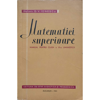 MATEMATICI SUPERIOARE. MANUAL PENTRU CLASA A XI-A UMANISTICA
