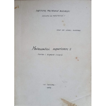 MATEMATICI SUPERIOARE VOL.2 PARTEA I: ALGEBRA LINIARA