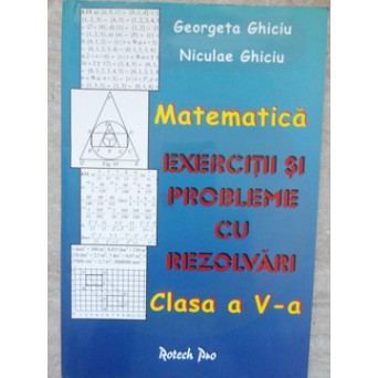 MATMATICA EXERCITII SI PROBLEME CU REZOLVARI CLASA A V-A