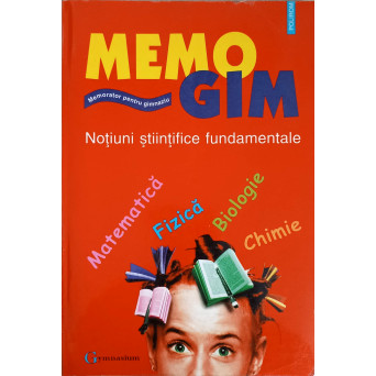MEMOGIM NOTIUNI STIINTIFICE FUNDAMENTALE. MEMORATOR PENTRU GIMNAZIU