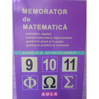 MEMORATOR DE MATEMATICA, CLASELE IX-XII BACALAUREAT