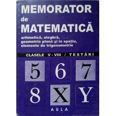 MEMORATOR DE MATEMATICA. CLASELE V-VIII / TESTARI