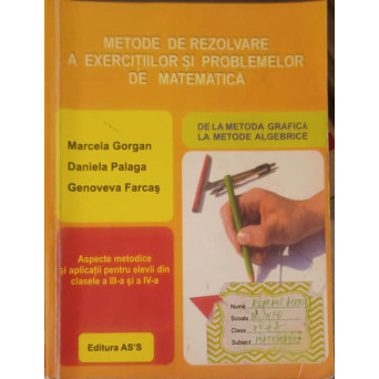 METODE DE REZOLVARE A EXERCITIILOR SI PROBLEMELOR DE MATEMATICA CLASELE III-IV