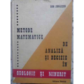 METODE MATEMATICE DE ANALIZA SI DECIZIE IN GEOLOGIE SI MINERIT