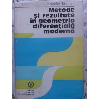 METODE SI REZULTATE IN GEOMETRIA DIFERENTIALA MODERNA
