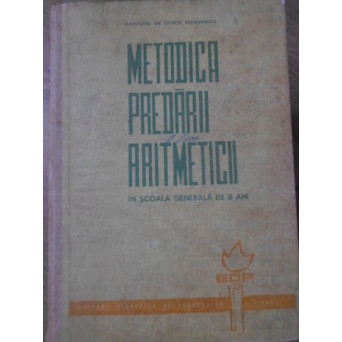 METODICA PREDARII ARITMETICII IN SCOALA GENERALA DE 8 ANI