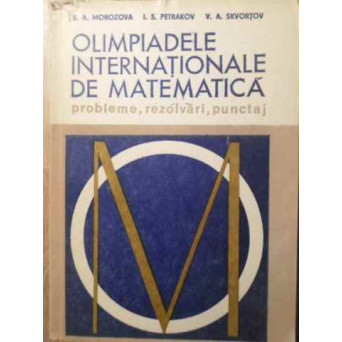 OLIMPIADELE INTERNATIONALE DE MATEMATICA. PROBLEME, REZOLVARI, PUNCTAJ