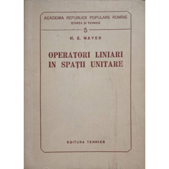 OPERATORI LINIARI IN SPATII UNITARE