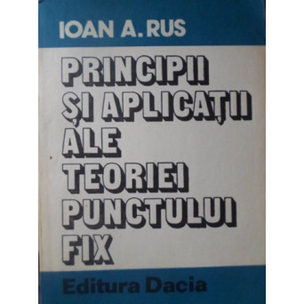 PRINCIPII SI APLICATII ALE TEORIEI PUNCTULUI FIX