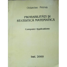 PROBABILITATI SI STATISTICA MATEMATICA. COMPUTER APPLICATIONS