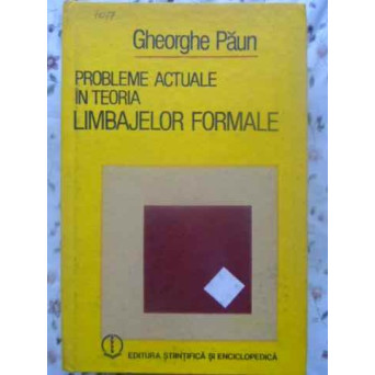 PROBLEME ACTUALE IN TEORIA LIMBAJELOR FORMALE