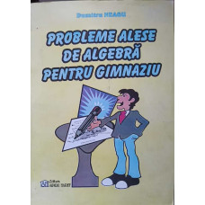PROBLEME ALESE DE ALGEBRA PENTRU GIMNAZIU VOL.1