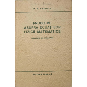 PROBLEME ASUPRA ECUATIILOR FIZICII MATEMATICE