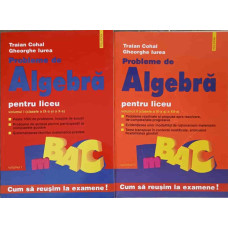 PROBLEME DE ALGEBRA PENTRU LICEU VOL.1-2 (CLASELE A IX-A SI A X-A; CLASELE A XI-A SI A XII-A)