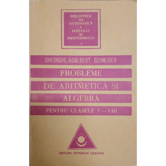PROBLEME DE ARITMETICA SI ALGEBRA PENTRU CLASELE V-VIII