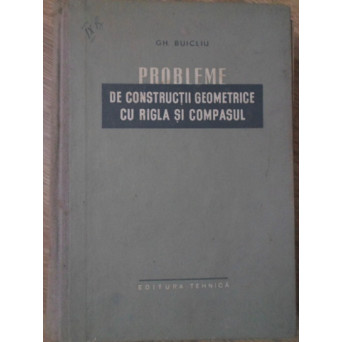 PROBLEME DE CONSTRUCTII GEOMETRICE CU RIGLA SI COMPASUL