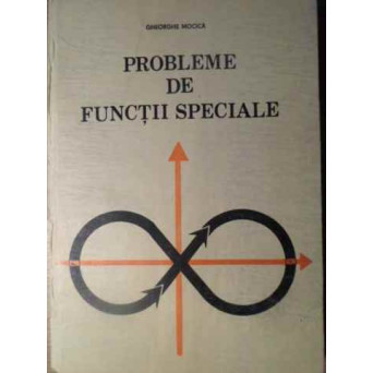 PROBLEME DE FUNCTII SPECIALE