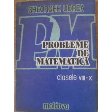 PROBLEME DE MATEMATICA CLASELE VIII-X ARITMETICA SI ALGEBRA