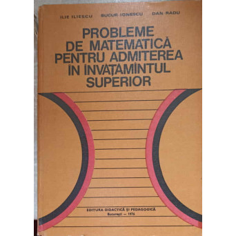 PROBLEME DE MATEMATICA PENTRU ADMITEREA IN INVATAMANTUL SUPERIOR