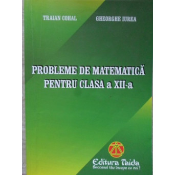 PROBLEME DE MATEMATICA PENTRU CLASA A XII-A