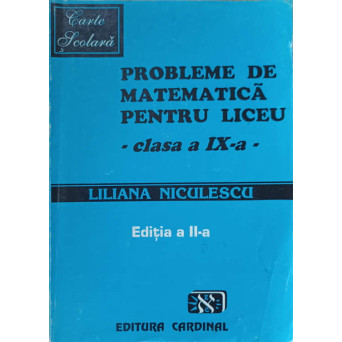 PROBLEME DE MATEMATICA PENTRU LICEU. CLASA A IX-A