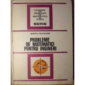 PROBLEME DE MATEMATICI PENTRU INGINERI