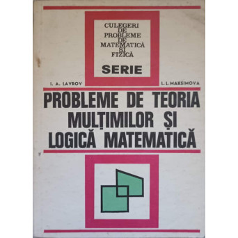 PROBLEME DE TEORIA MULTIMILOR SI LOGICA MATEMATICA